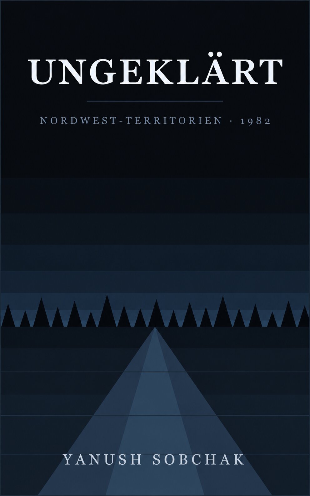 Cover of UNGEKLÄRT: Nordwest-Territorien 1982 by Yanush Sobchak